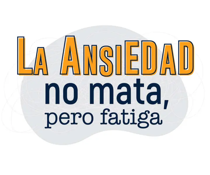 La Ansiedad no Mata, Pero Fatiga
