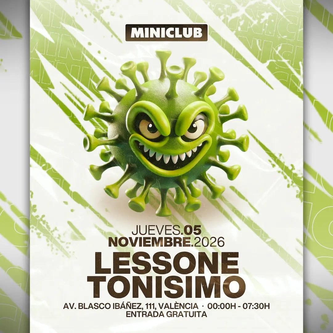 Miniclub: Jueves 05 - Lessone | Tonisimo / 00:00-7:30am / Free Entry all Night