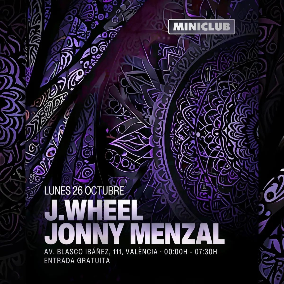 Miniclub: Lunes 26 - J.wheel | Jonny Menzal / 00:00-7:30am / Free Entry all Night