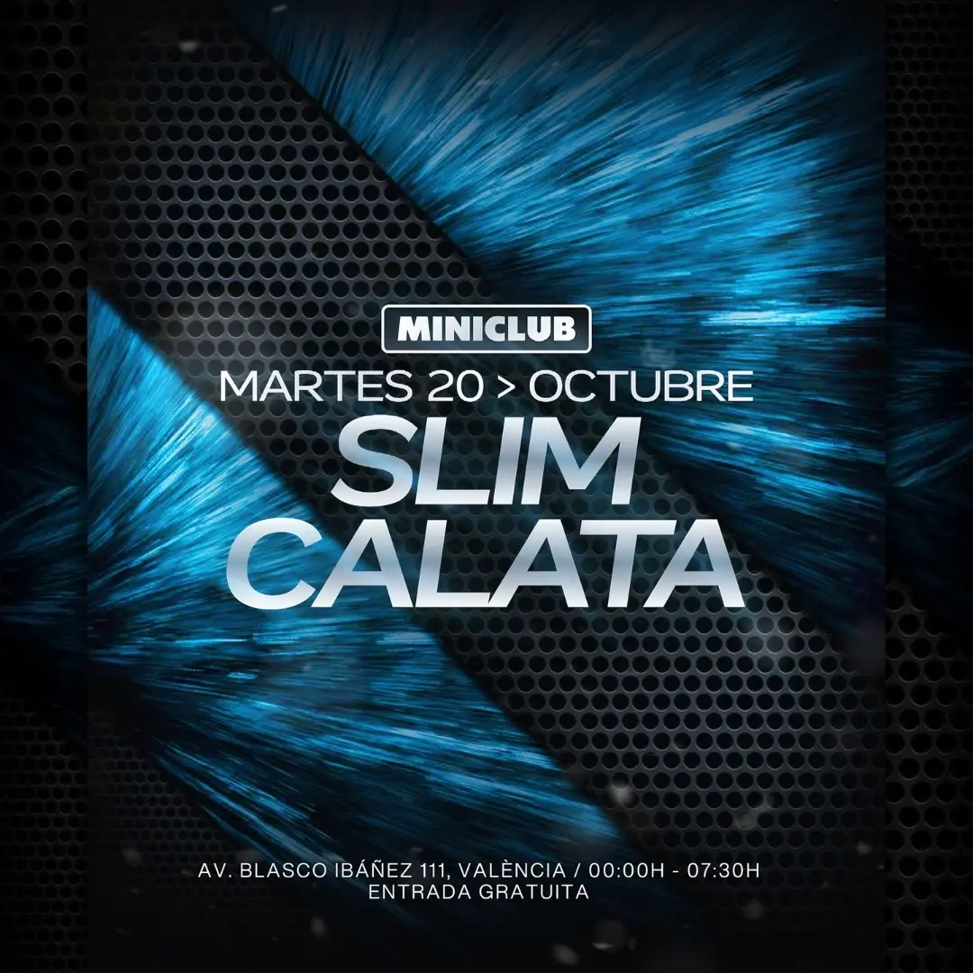 Miniclub: Martes 20 - Slim | Calata / 00:00-7:30am / Free Entry All Night
