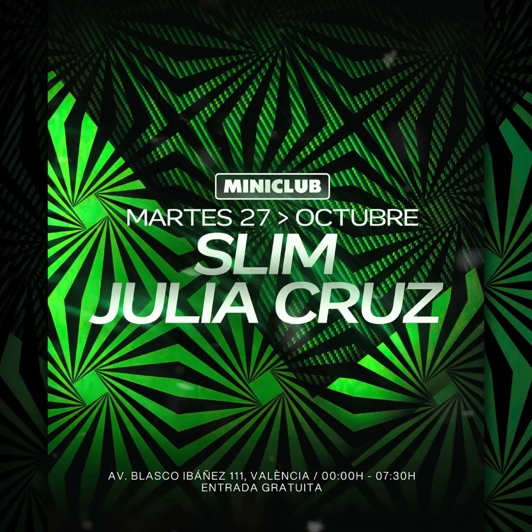 Miniclub: Martes 27 - Slim | Julia Cruz / 00:00-7:30am / Free Entry all Night