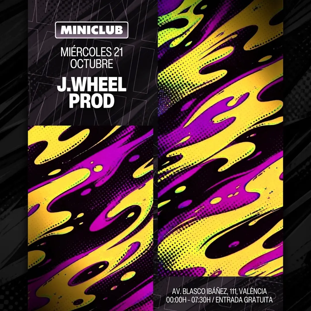 Miniclub: Miercoles 21 - J.wheel | Prod / 00:00-7:30am / Free Entry All Night