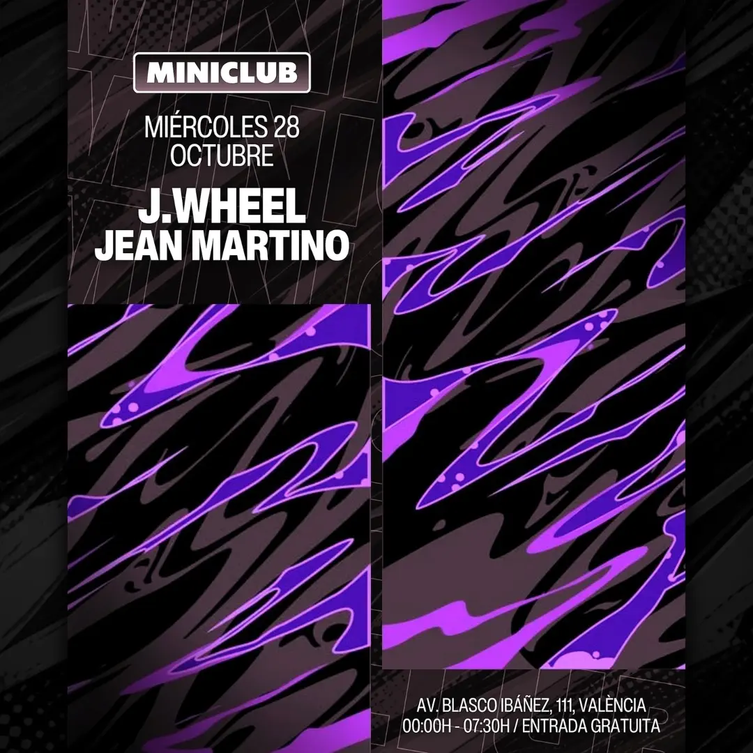 Miniclub: Miercoles 28 - J.wheel | Jean Martino / 00:00-7:30am / Free Entry all Night