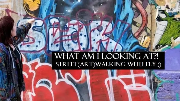 "What Am I Looking At?!" STREET ART WALKSHOP with Ely