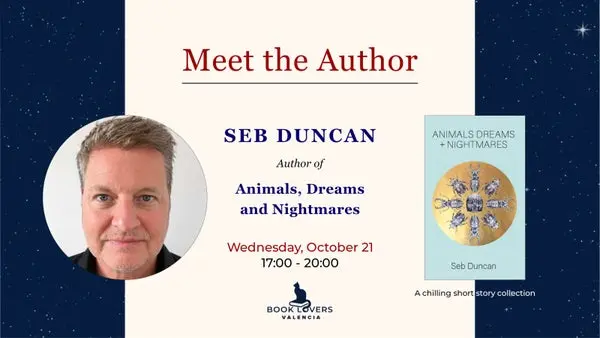 Meet the Author: Seb Duncan - Animals, Dreams and Nightmares